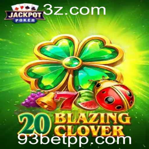 Explorando o Emocionante Mundo de 20BlazingClover com 93bet Login